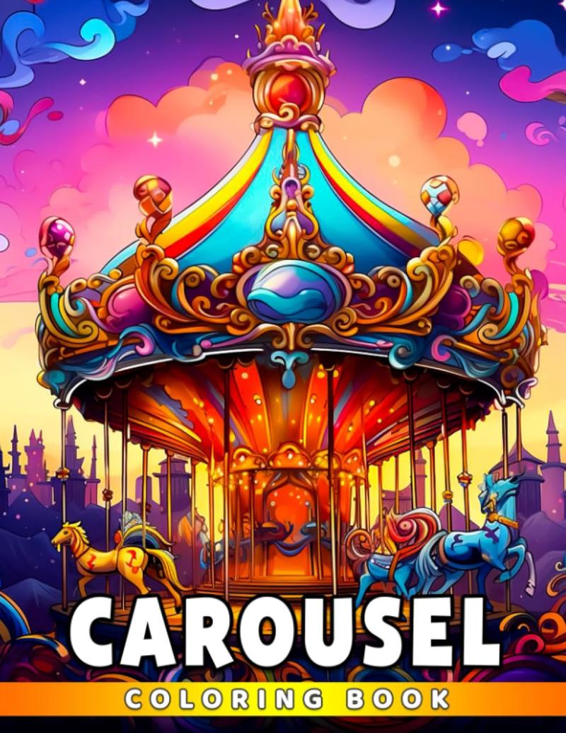 Carousel Coloring Book: High-quality illustrations of cute American merry-go-rounds for all ages to color and relax. Includes 30 pages and makes a great gift. Perfect for white elephant exchanges.